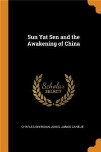 Sun Yat Sen and the Awakening of China