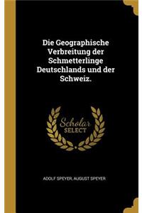 Geographische Verbreitung der Schmetterlinge Deutschlands und der Schweiz.