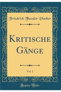 Kritische Gänge, Vol. 2 (Classic Reprint)