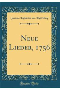 Neue Lieder, 1756 (Classic Reprint)