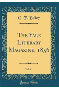 The Yale Literary Magazine, 1856, Vol. 21 (Classic Reprint)