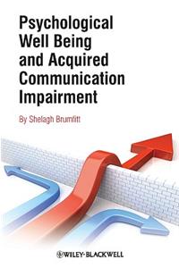 Psychological Well Being and Acquired Communication Impairment