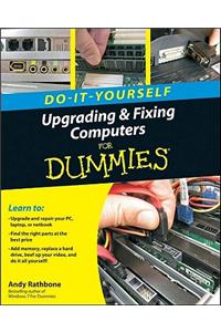 Do-It-Yourself Upgrading & Fixing Computer for Dummies