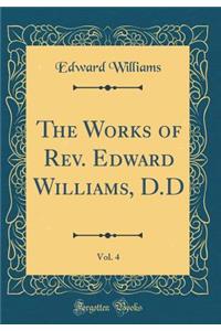 The Works of Rev. Edward Williams, D.D, Vol. 4 (Classic Reprint)