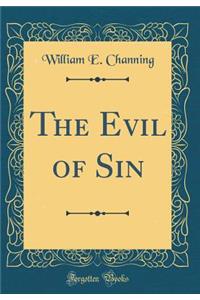 The Evil of Sin (Classic Reprint)