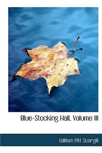 Blue-Stocking Hall, Volume III
