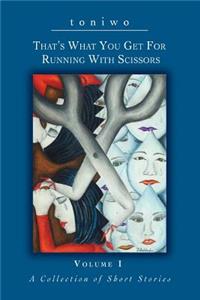 That's What You Get for Running with Scissors