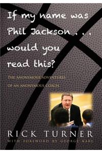 If My Name Was Phil Jackson... Would You Read This?