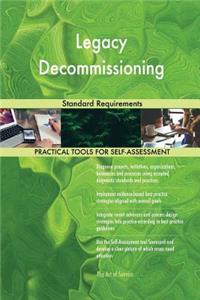 Legacy Decommissioning Standard Requirements