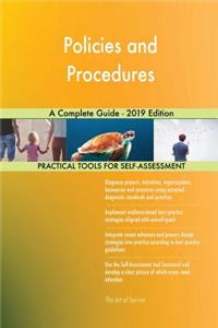 Policies and Procedures A Complete Guide - 2019 Edition