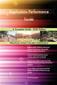Application Performance Issues A Complete Guide - 2020 Edition