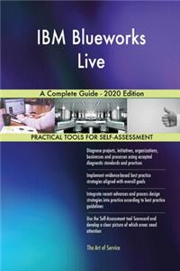 IBM Blueworks Live A Complete Guide - 2020 Edition