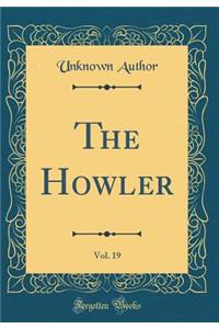 The Howler, Vol. 19 (Classic Reprint)