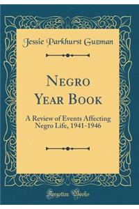 Negro Year Book: A Review of Events Affecting Negro Life, 1941-1946 (Classic Reprint)