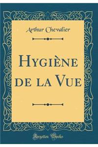 HygiÃ¨ne de la Vue (Classic Reprint)