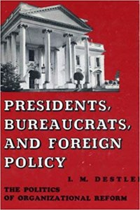 Presidents, Bureaucrats, and Foreign Policy