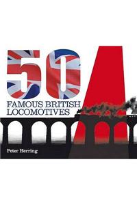 Fifty Famous British Locomotives