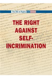 The Right Against Self Incrimination