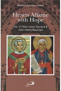 Hearts Aflame with Hope, Volume 2: Peter-Julian Eymard & John Henry Newman