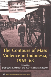 Contours of Mass Violence in Indonesia, 1965-68