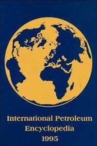International Petroleum Encyclopedia: 1995