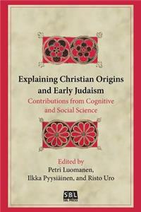 Explaining Christian Origins and Early Judaism