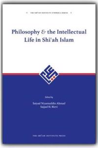 Philosophy and The Intellectual Life In Shi'ah Islam