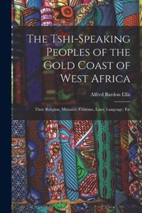 Tshi-Speaking Peoples of the Gold Coast of West Africa