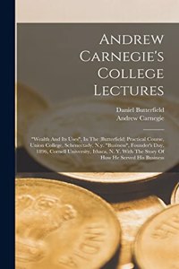 Andrew Carnegie's College Lectures