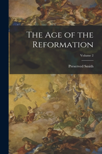 The Age of the Reformation; Volume 2