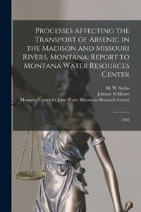 Processes Affecting the Transport of Arsenic in the Madison and Missouri Rivers, Montana