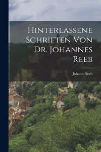 Hinterlassene Schriften von Dr. Johannes Reeb