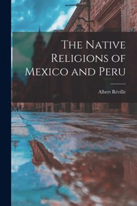 Native Religions of Mexico and Peru