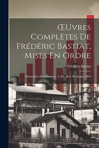 OEuvres Complètes De Frédéric Bastiat, Mises En Ordre