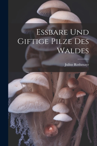 Essbare und giftige Pilze des Waldes