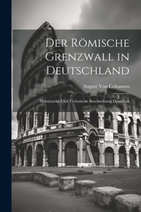 Der Römische Grenzwall in Deutschland