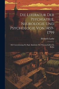 Literatur Der Psychiatrie, Neurologie Und Psychologie Von 1459-1799