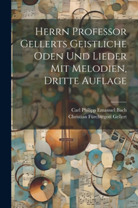 Herrn Professor Gellerts geistliche Oden und Lieder mit Melodien, Dritte Auflage