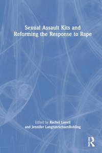 Sexual Assault Kits and Reforming the Response to Rape