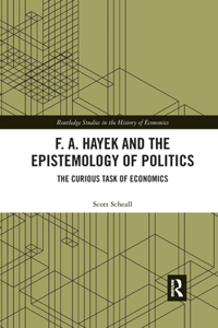 F. A. Hayek and the Epistemology of Politics