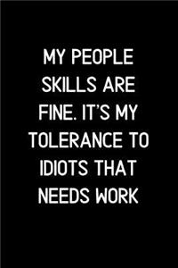 My People Skills Are Fine. It's My Tolerance to Idiots that Needs Work