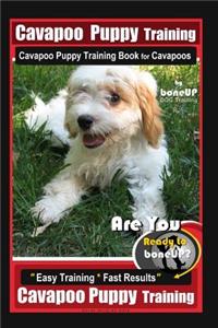 Cavapoo Puppy Training, Cavapoo Puppy Training Book for Cavapoos By BoneUP DOG Training Are You Ready to Bone Up?