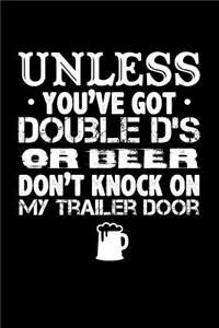 Unless You've Got Double D's or Beer Don't Knock on My Trailer Door