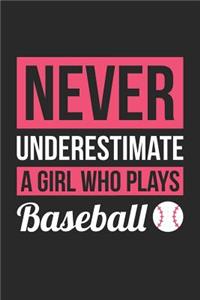 Baseball Notebook - Never Underestimate A Girl Who Plays Baseball - Baseball Training Journal - Gift for Baseball Player