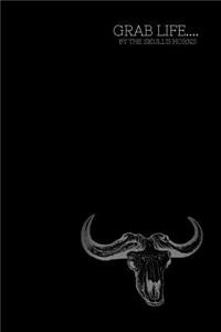 GRAB LIFE.... by the skull's horns