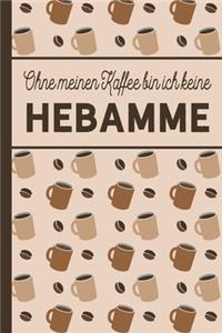 Ohne meinen Kaffee bin ich keine Hebamme