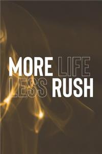 More Life Less Rush