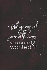 Why Regret Something You Once Wanted