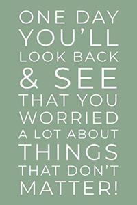 One Day You'll Look Back