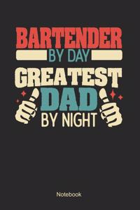 Bartender by day greatest dad by night